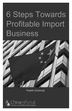 Thumbnail 6 Steps Towards Profitable Import Business!