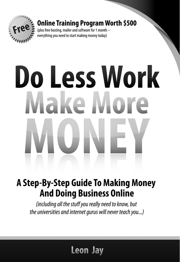 Product picture Do Less Work and Make More Money!